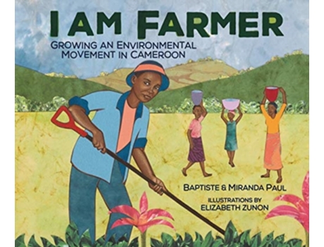 Livro I Am Farmer Growing an Environmental Movement in Cameroon de Miranda Paul e Baptiste Paul (Inglês - Capa Dura)