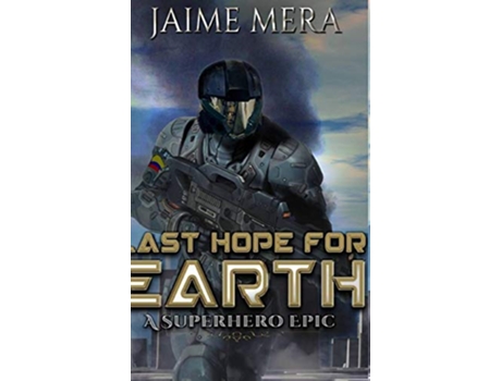 Livro Last Hope for Earth A Superhero Epic de Jaime Mera (Inglês - Capa Dura)