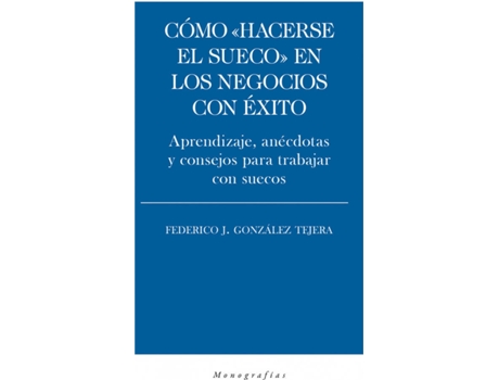 Livro Cómo Hacerse El Sueco En Los Negocios Con Éxito de Federico J. González Tejera (Espanhol)