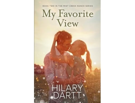 Livro My Favorite View Book Two in the Mint Creek Ranch Series de Hilary Dartt (Inglês)