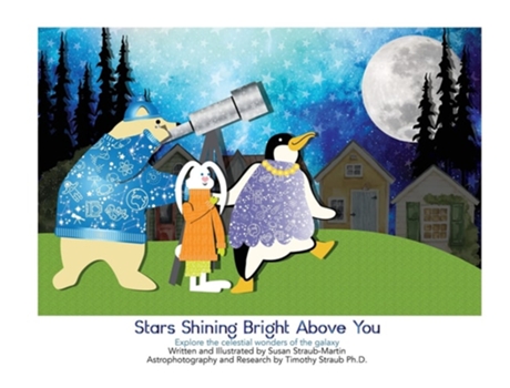 Livro Stars Shining Bright Above You. Explore The Celestial Wonders Of The Galaxy De Susan M Straub-martin E Timothy M Straub (inglês - Capa Dura)