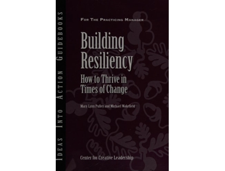 Livro Building Resiliency: How to Thrive in Times of Change de Mary Lynn Pulley ( Inglês )