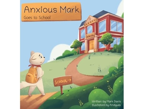 Livro Anxious Mark Goes To School De Mark Davis (inglês)