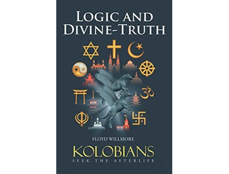 Livro Logic and DivineTruth Kolobians Seek the Afterlife de Floyd Willmore (Inglês)