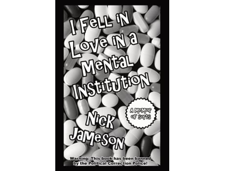 Livro I Fell in Love in a Mental Institution A Memoir of Sorts de Nick Jameson (Inglês)