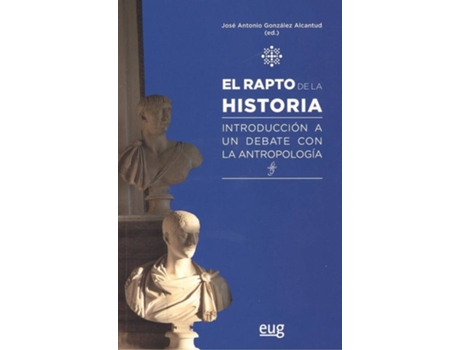 Livro El Rapto De La Historia de José Antonio González Alcantud