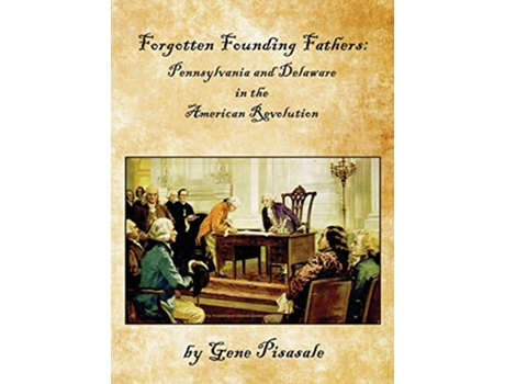 Livro Forgotten Founding Fathers de Gene Pisasale (Inglês - Capa Dura)
