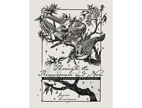 Livro Through the Renaissance and Now de Javier Cuarezma (Inglês)