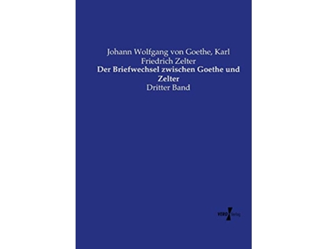 Livro Der Briefwechsel zwischen Goethe und Zelter Dritter Band German Edition de Johann Wolfgang Von Goethe e Karl Friedrich Zelter (Alemão)