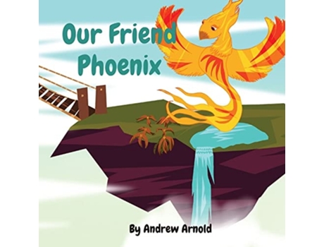 Livro Our Friend Phoenix De Andrew C Arnold (inglês)