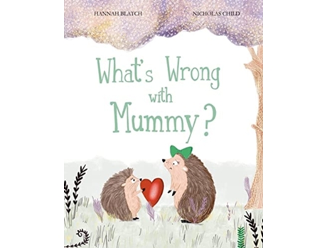 Livro Whats Wrong with Mummy? de Miss Hannah Blatch (Inglês)