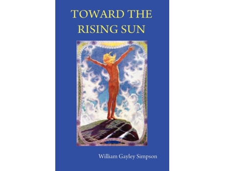 Livro Toward the Rising Sun William Gayley Simpson (Inglês)
