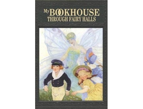 Livro My Bookhouse Through Fairy Halls de Olive Beaupré Miller (Inglês)