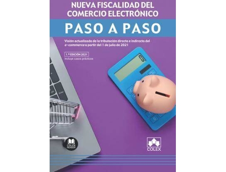 Livro Nueva fiscalidad del comercio electrónico. Paso a paso : Visión actualizada de la tributación directa e indirecta del e-commerce a partir del 1 de julio de 2021 de Kevin Dacosta López (Espanhol)