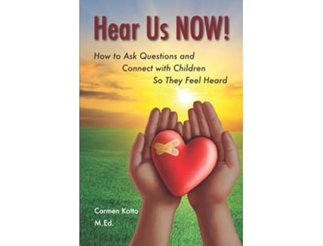 Livro Hear Us NOW How to Ask Questions and Connect with Children So They Feel Heard de Carmen Kotto (Inglês)