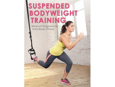 Livro Suspended Bodyweight Training De Kenneth Leung E Lily Chou (inglês)