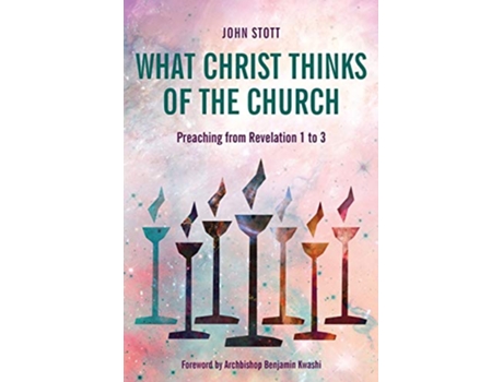 Livro What Christ Thinks of the Church Preaching from Revelation 1 to 3 de John Stott (Inglês)