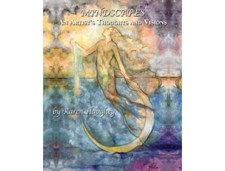 Livro Mindscapes An Artists Thoughts And Visions De Karen Haughey (inglês)