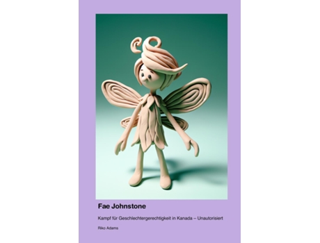 Livro Fae Johnstone Kampf für Geschlechtergerechtigkeit in Kanada - Unautorisiert de Riko Adams (Inglês)