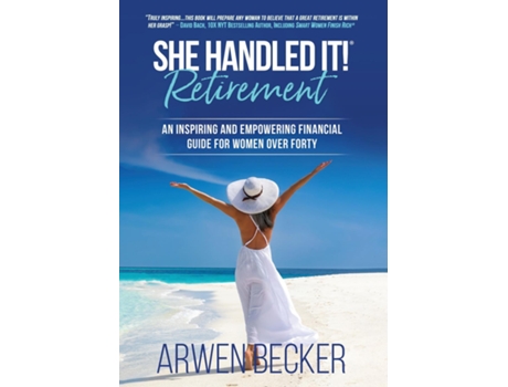 Livro She Handled It! Retirement An Inspiring and Empowering Financial Guide for Women Over Forty de Arwen Becker (Inglês)