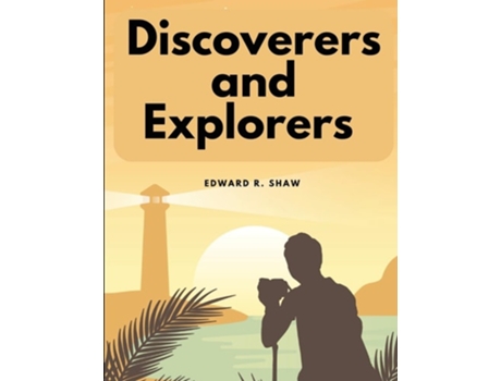 Livro Discoverers and Explorers de Edward R Shaw (Inglês)