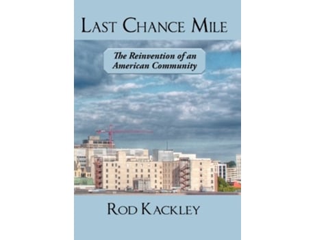 Livro Last Chance Mile The Reinvention of an American Community de Rod Kackley (Inglês)