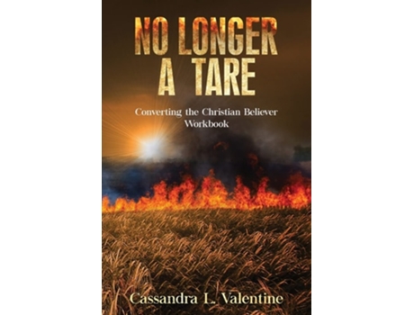 Livro No Longer A Tare Converting The Christian Believer Workbook De Cassandra L Valentine (inglês)