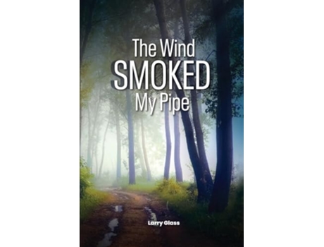 Livro The Wind Smoked My Pipe de Larry Glass (Inglês)