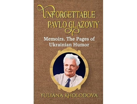 Livro Unforgettable Pavlo Glazoviy de Yuliana Kholodova (Inglês)