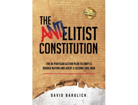 Livro The Anti-Elitist Constitution The Bi-Partisan Action Plan to Unify a Divided Nation and Avert a Second Civil War de David Barulich (Inglês)