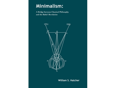 Livro Minimalism A Bridge Between Classical Philosophy And The Baháí Revelation De Hatcher, W Et Al. (inglês)