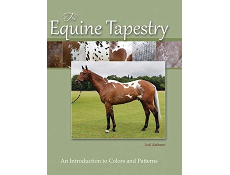 Livro The Equine Tapestry An Introduction to Colors and Patterns de Lesli Kathman (Inglês)