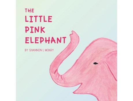 Livro The Little Pink Elephant de Shannon L Mokry (Inglês)