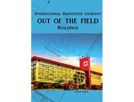 Livro International Harvester Buildings 1 Out of the Field de Sarah J Tomac (Inglês)