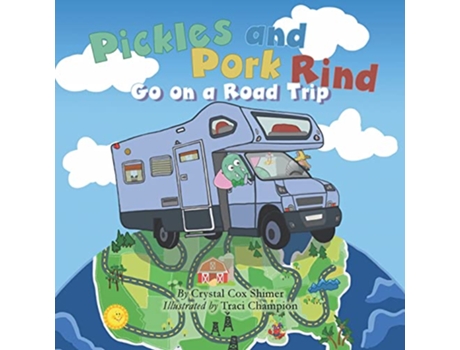 Livro Pickles and Pork Rind Go on a Road Trip de Crystal Cox Shimer (Inglês)