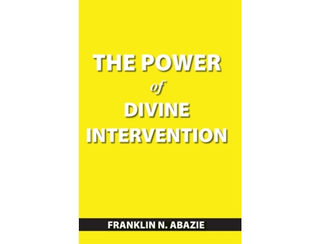 Livro The Power Of Divine Intervention De Franklin N Abazie (inglês)