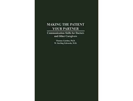Livro Making the Patient Your Partner Communication Skills for Doctors and Other Caregivers de W Sterling Edwards (Inglês)