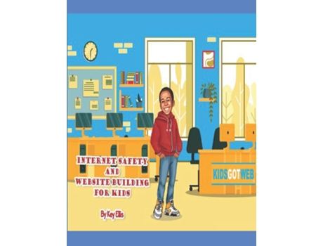 Livro Kids Got Web - Internet Safety And Website Building For Kids De Key Ellis (inglês)