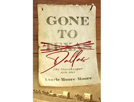 Livro Gone to Dallas The Storekeeper 18561861 Brave and Strong de Laurie MooreMoore (Inglês)