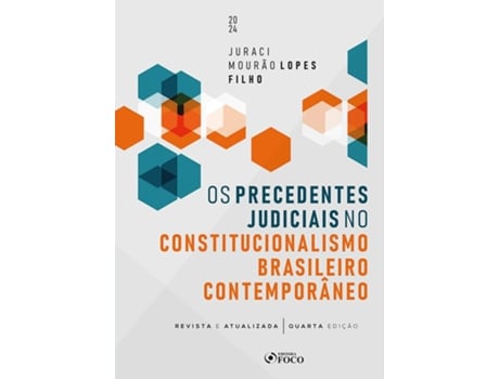 Livro Os Precedentes Judiciais No Constitucionalismo Brasileiro Contemporâneo - 4A Ed 2024 de Juraci Mourão Lopes Filho (Português)