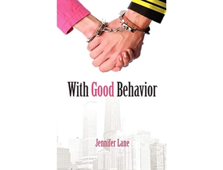 Livro With Good Behavior 1 The Conduct Series de Jennifer Lane (Inglês)