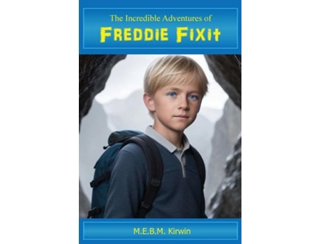 Livro The Incredible Adventures of Freddie Fixit de MEBM Kirwin (Inglês)