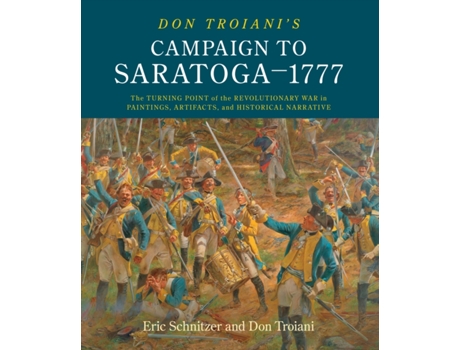 Livro don troiani's campaign to saratoga - 1777 de eric schnitzer,don troiani,connecticut southbury (inglês)