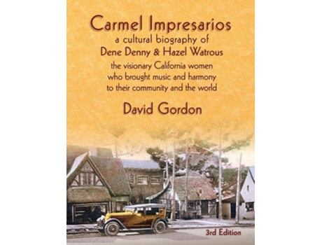Livro Carmel Impresarios A cultural biography of Dene Denny and Hazel Watrous de David J Gordon (Inglês)