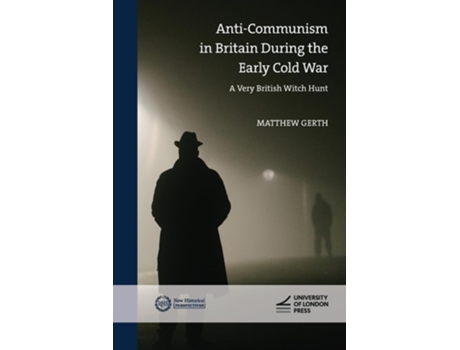 Livro Anti-Communism in Britain During the Early Cold War A Very British Witch Hunt de Matthew Gerth (Inglês)
