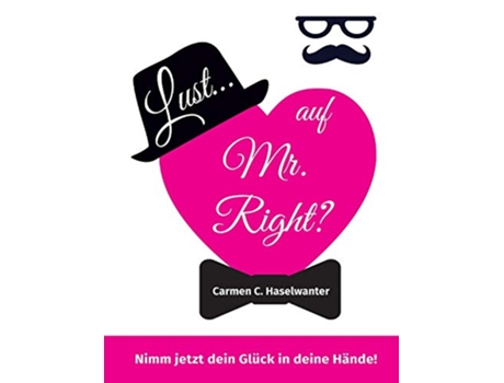Livro Lust auf Mr Right Nimm jetzt dein Glück in deine Hände German Edition de Carmen C Haselwanter (Alemão)
