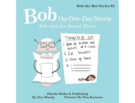 Livro Bob the OneDay Nanny Bob and the Smart Home Bob the Bot de Ziyu Huang (Inglês)