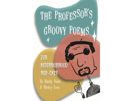 Livro THE PROFESSORS GROOVY POEMS FOR NEIGHBORHOOD HEP-CATS de Maddy Noble e Mickey Eves (Inglês)