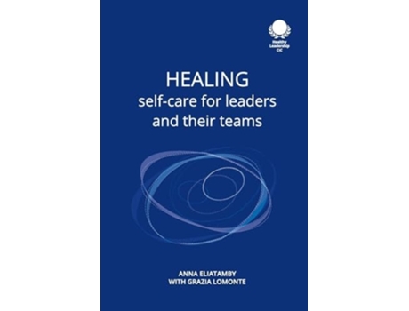 Livro Healing Self care for leaders and their teams de Anna Eliatamby e Grazia Lomonte (Inglês)