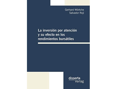 Livro La inversión por atención y su efecto en los rendimientos bursátiles Spanish Edition de Gerhard Wörtche e Salvador Rojí (Espanhol)